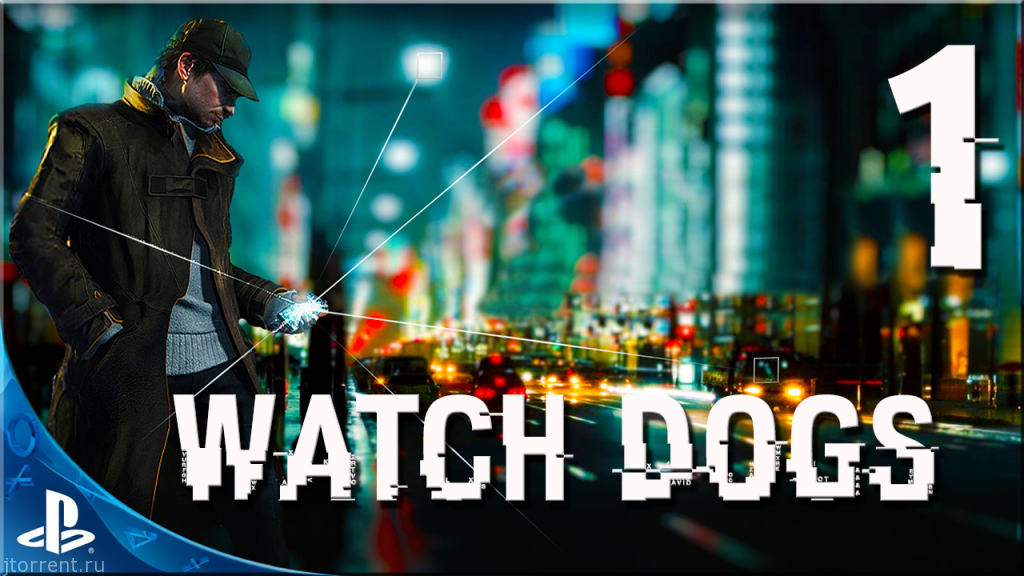 Прохождение игры Watch Dogs от девушки [PS 4]